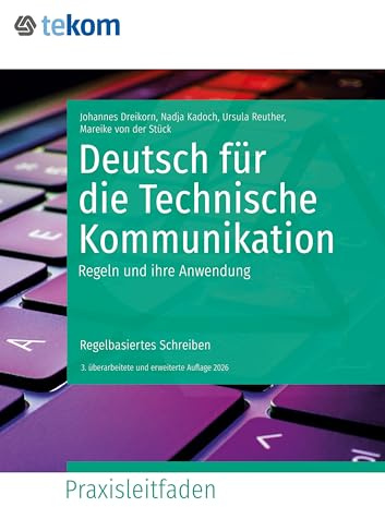 Deutsch für die Technische Kommunikation: Regeln und ihre Anwendung (Praxisleitfäden: Technische Kommunikation)
