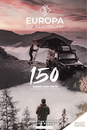 Europa für Abenteurer: 150 Ideen & Orte für außergewöhnliche Erlebnisse