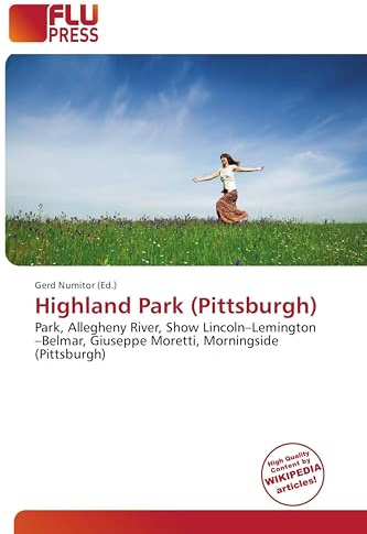 Highland Park (Pittsburgh): Park, Allegheny River, Show Lincoln-Lemington-Belmar, Giuseppe Moretti, Morningside (Pittsburgh)