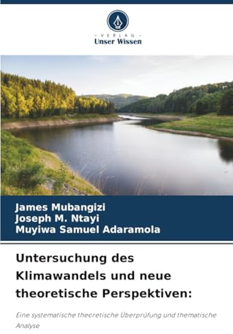 Untersuchung des Klimawandels und neue theoretische Perspektiven:: Eine systematische theoretische Überprüfung und thematische Analyse