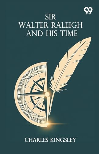 Sir Walter Raleigh And His Time