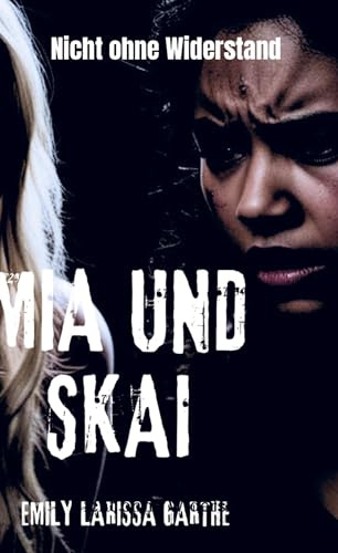 Mia und Skai: Nicht ohne Widerstand