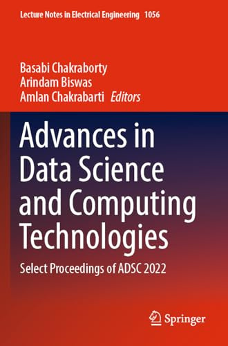 Advances in Data Science and Computing Technologies: Select Proceedings of ADSC 2022 (Lecture Notes in Electrical Engineering, 1056, Band 1056)