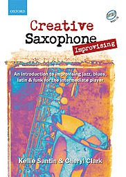 Creative Saxophone Improvising: An introduction to improvising jazz, blues, Latin, & funk for the intermediate player