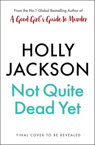 Not Quite Dead Yet: Jet Has 7 Days to Solve Her Own Murder - The Addictive Sunday Times Bestselling Thriller from the Author of A Good Girl’s Guide to Murder