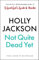 Not Quite Dead Yet: Jet Has 7 Days to Solve Her Own Murder - The Addictive Sunday Times Bestselling Thriller from the Author of A Good Girl’s Guide to Murder
