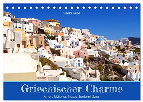 Griechischer Charme (Tischkalender 2026 DIN A5 quer), CALVENDO Monatskalender: Athen und vier der schönsten Kykladeninseln laden ein, Griechenland zu genießen (CALVENDO Orte)