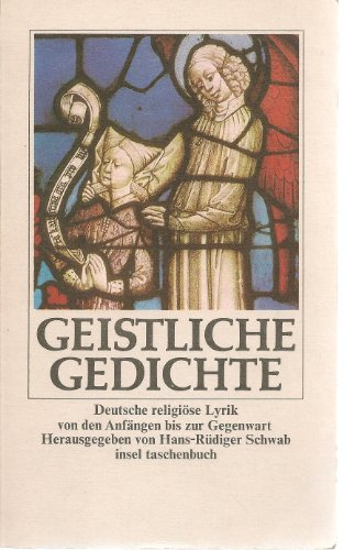 Geistliche Gedichte: Eine Anthologie deutscher religiöser Lyrik von den Anfängen bis zur Gegenwart. Herausgegeben von Hans-Rüdiger Schwab (insel taschenbuch)