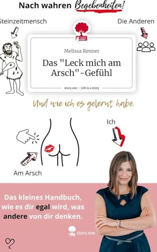 Das Leck mich am Arsch-Gefühl. Life is a Story - story.one