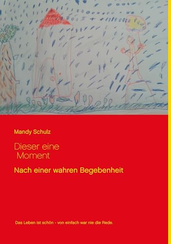 Dieser eine Moment: Nach einer wahren Begebenheit