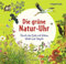 Die grüne Natur-Uhr: Durch das Jahr mit Wiese, Wald und Vögeln. Hochwertiges Kinderbuch zum Vorlesen und entdecken ab 5 Jahren (Die Natur-Uhren)