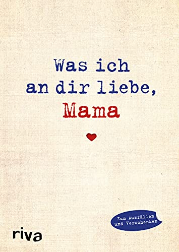 Was ich an dir liebe, Mama: Eine originelle Liebeserklärung zum Ausfüllen und Verschenken. Das perfekte Geschenk/Geschenkidee für Muttertag, Weihnachten und Geburtstag (WIADL, Band 2)