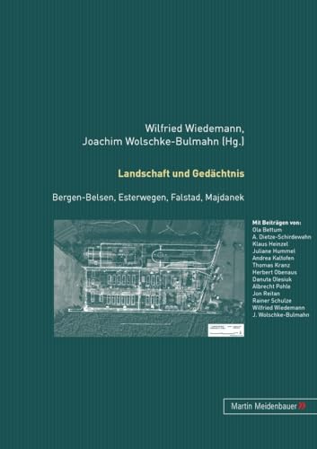 Landschaft und Gedaechtnis: Bergen-Belsen, Esterwegen, Falstad, Majdanek