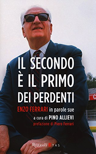 Il secondo è il primo dei perdenti. Enzo Ferrari in parole sue (ETAS Management)