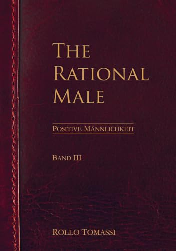 The Rational Male (Band III): Positive Männlichkeit
