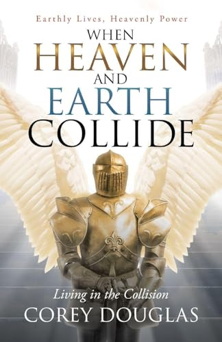 When Heaven and Earth Collide: Living in the Collision
