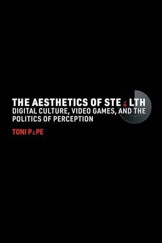 The Aesthetics of Stealth: Digital Culture, Video Games, and the Politics of Perception