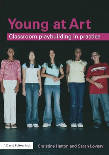 Young at Art: Classroom Playbuilding in Practice (David Fulton Books)