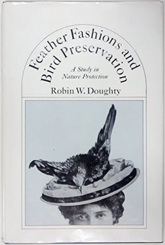 Feather Fashions and Bird Preservation: A Study in Nature Protection