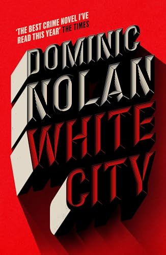 White City: 'The best crime novel I've read this year' THE TIMES