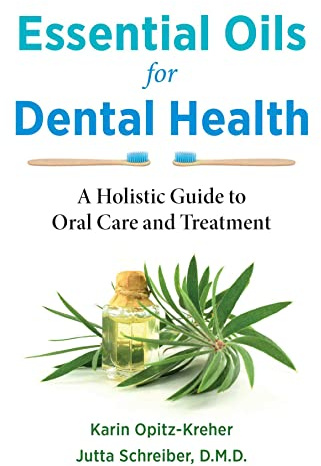 Essential Oils for Dental Health: A Holistic Guide to Oral Care and Treatment