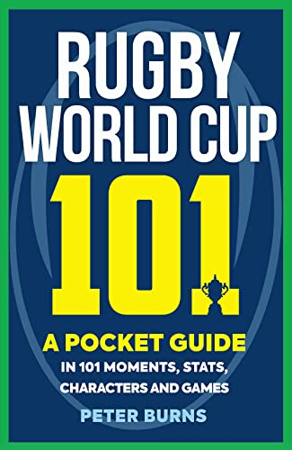 Rugby World Cup 101: A Pocket Guide in 101 Moments, Stats, Characters and Games