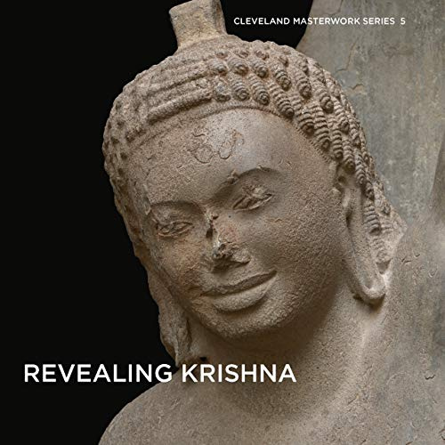 Revealing Krishna: Essays on the History, Context, and Conservation of Krishna Lifting Mount Govardhan from Phnom Da (Cleveland Masterwork)