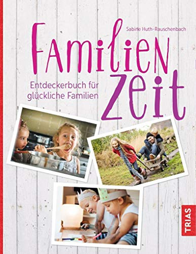 Familienzeit: Entdeckerbuch für glückliche Familien