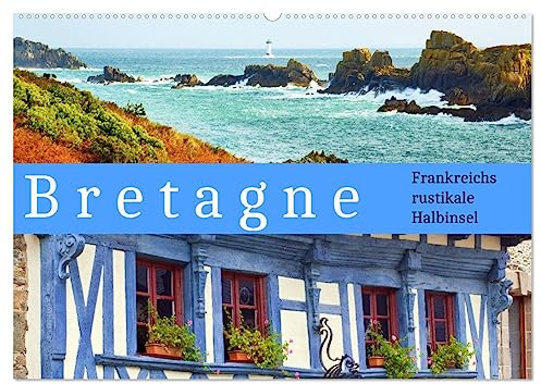 Bretagne Frankreichs rustikale Halbinsel (Wandkalender 2026 DIN A2 quer), CALVENDO Monatskalender: Faszinierende Unterschiede erwarten den Betrachter ... abwechslungsreichen Reise (CALVENDO Orte)