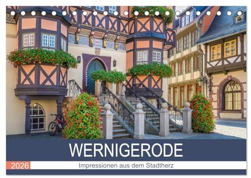 WERNIGERODE Impressionen aus dem Stadtherz (Tischkalender 2026 DIN A5 quer), CALVENDO Monatskalender: Bunte Stadt im Harz (CALVENDO Orte)