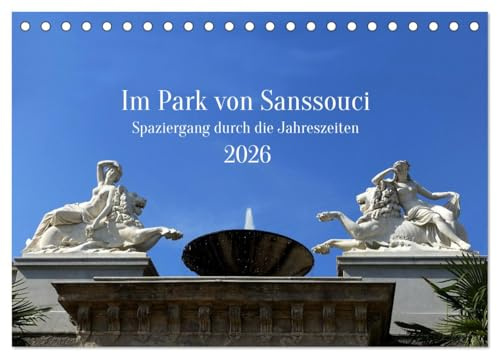 Im Park von Sanssouci - Spaziergang durch die Jahreszeiten (Tischkalender 2026 DIN A5 quer), CALVENDO Monatskalender: Der Park von Sanssouci strahlt ... kaum jemand entziehen kann. (CALVENDO Orte)