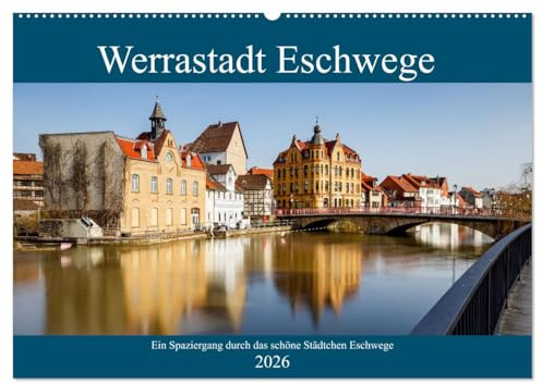 Werrastadt Eschwege (Wandkalender 2026 DIN A2 quer), CALVENDO Monatskalender: Ein Spaziergang durch das historische Städtchen Eschwege an der Werra (CALVENDO Orte)
