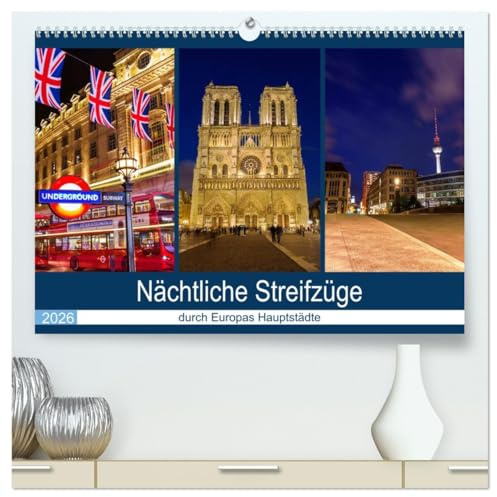 Nächtliche Streifzüge durch Europas Hauptstädte (hochwertiger Premium Wandkalender 2026 DIN A2 quer), Kunstdruck in Hochglanz: Impressionen aus europäischen Hauptstädten bei Nacht (CALVENDO Orte)