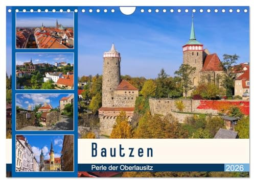 Bautzen - Perle der Oberlausitz (Wandkalender 2026 DIN A4 quer), CALVENDO Monatskalender: Fotografischer Streifzug durch die alte Stadt Bautzen (CALVENDO Orte)