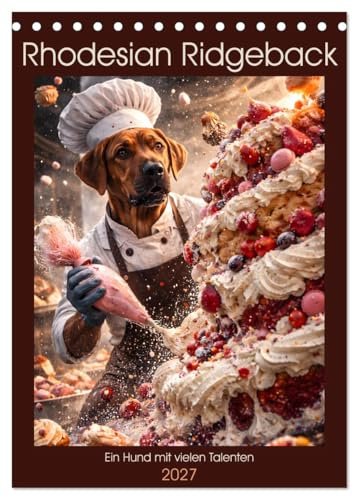 Rhodesian Ridgeback - Ein Hund mit vielen Talenten (Tischkalender 2027 DIN A5 hoch), CALVENDO Monatskalender: Ein Rhodesian Ridgeback, wie man ihn noch nie gesehen hat (CALVENDO Tiere)
