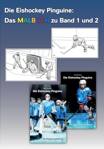 Die Eishockey Pinguine: Das Malbuch zu Band 1 und 2: Ausmalbilder zu Die Pinguine greifen an und Ein Tiger unter Pinguinen