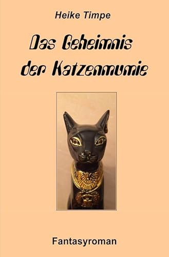Das Geheimnis der Katzenmumie: Fantasyroman