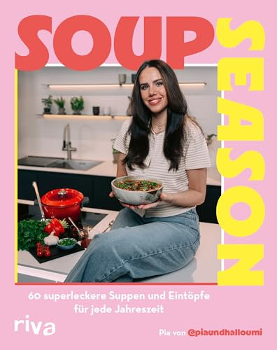 Soup Season: Kochbuch für schnelle saisonale Klassiker und moderne Rezepte. Vegetarisch, vegan, mit Fisch oder Fleisch