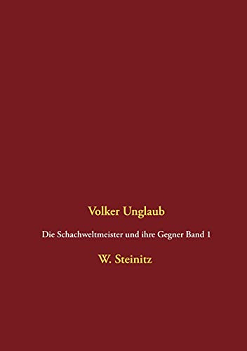 Die Schachweltmeister und ihre Gegner Band 1