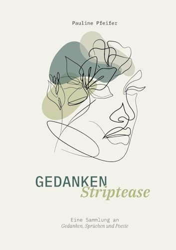 Gedanken Striptease: Eine Sammlung an Gedanken, Sprüchen und Poesie (Gedanken Karussell)