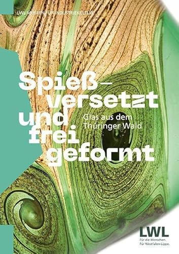 Spießversetzt und frei geformt: Glas aus dem Thüringer Wald