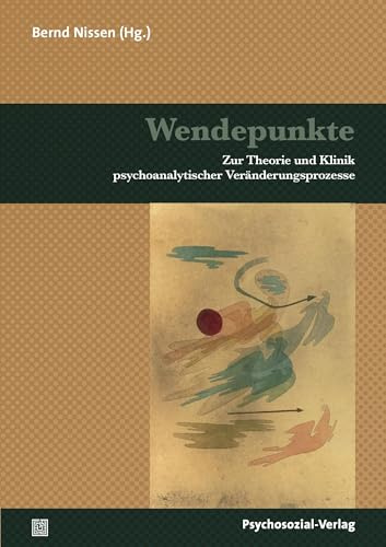 Wendepunkte: Zur Theorie und Klinik psychoanalytischer Veränderungsprozesse (Bibliothek der Psychoanalyse)