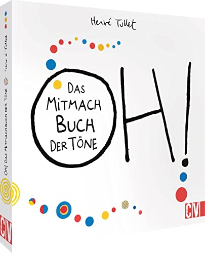 Kinderbuch – OH! Das Mitmach Buch der Töne: Hervé Tullet spielt mit der Stimme & der Visualisierung von Tönen. Für Kinder ab 3 Jahren.