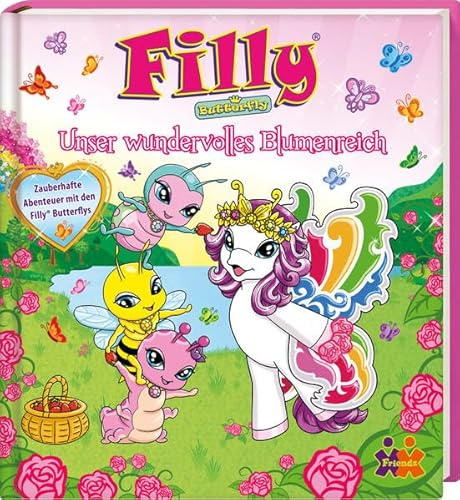 Filly Butterflys. Unser wundervolles Blumenreich: Zauberhafte Abenteuer mit den Filly Butterflys