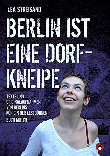 Berlin ist eine Dorfkneipe: Texte und Originalaufnahmen von Berlins Königin der Lesebühnen (Edition MundWerk)