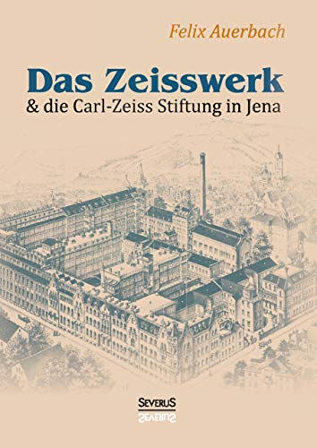 Das Zeisswerk und die Carl-Zeiss-Stiftung in Jena