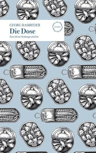 Die Dose: Eine kleine Kulturgeschichte (Kultur der Dinge)