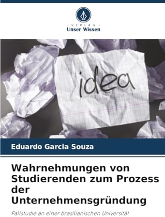 Wahrnehmungen von Studierenden zum Prozess der Unternehmensgründung: Fallstudie an einer brasilianischen Universität