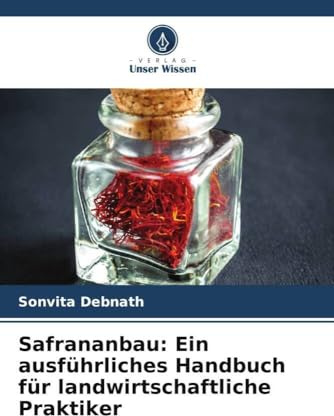 Safrananbau: Ein ausführliches Handbuch für landwirtschaftliche Praktiker