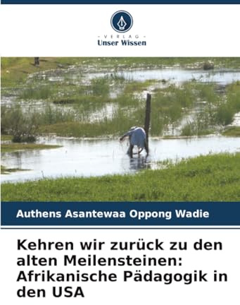 Kehren wir zurück zu den alten Meilensteinen: Afrikanische Pädagogik in den USA